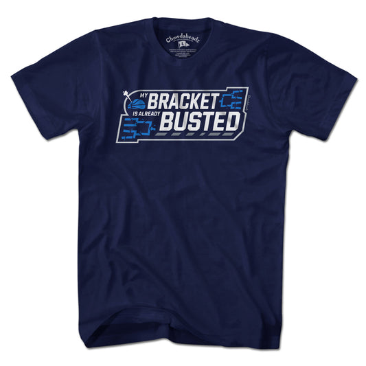 My Bracket Is Already Busted Basketball T-Shirt