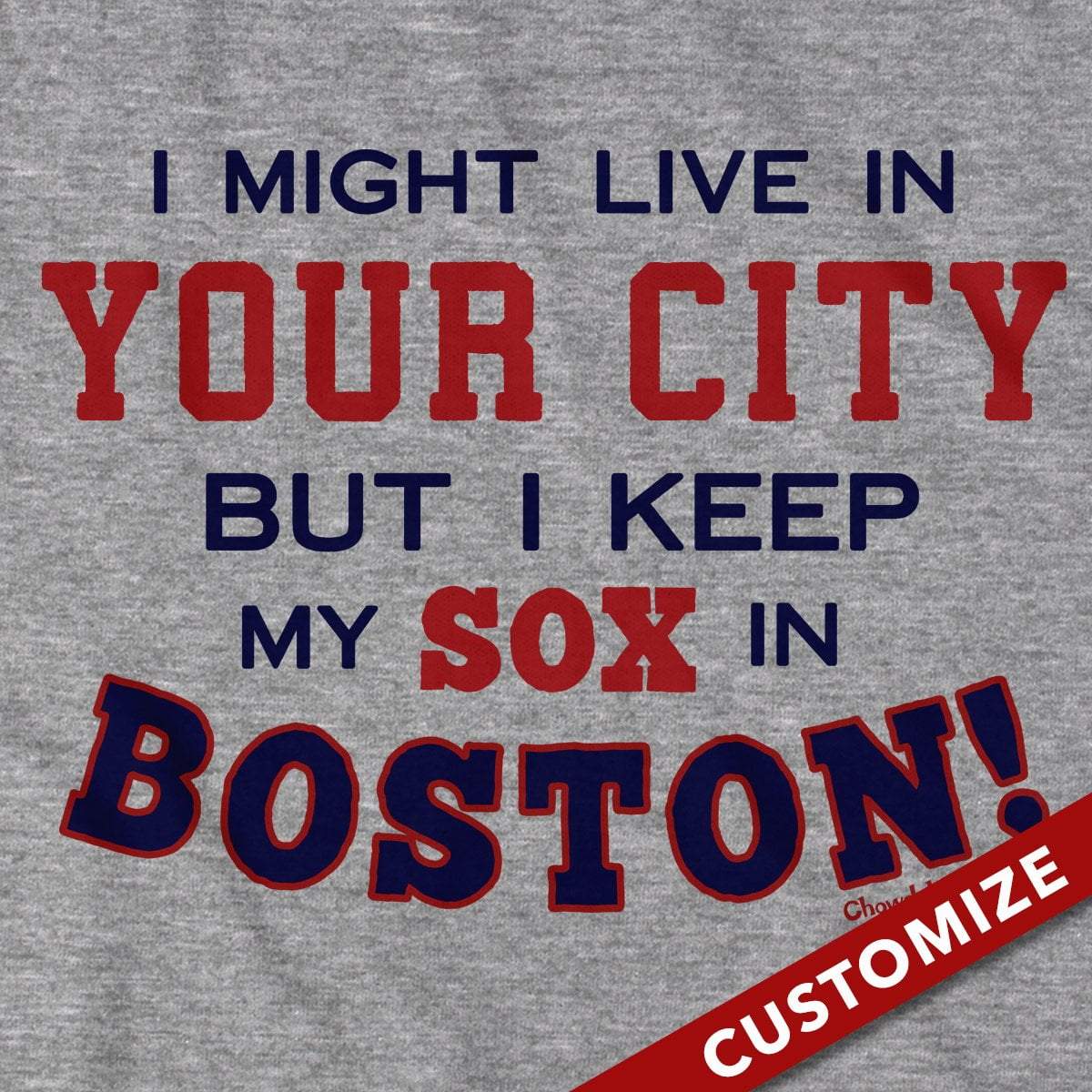 Â I Might Live In (FILL IN) But I Keep My Sox In Boston T-Shirt