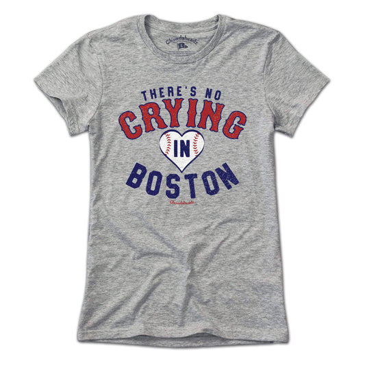 There's No Crying In Boston T-Shirt