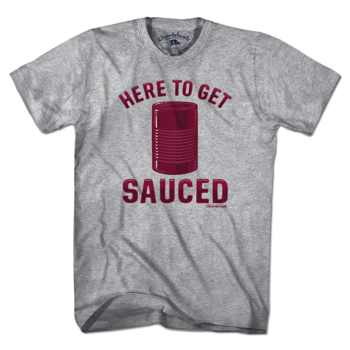 Here To Get Sauced T-Shirt
