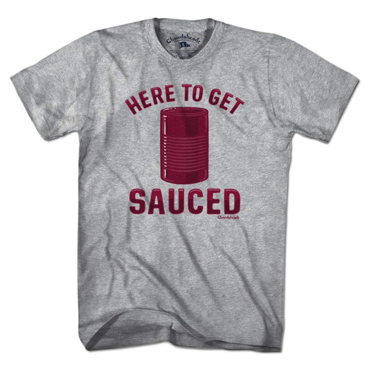 Here To Get Sauced T-Shirt