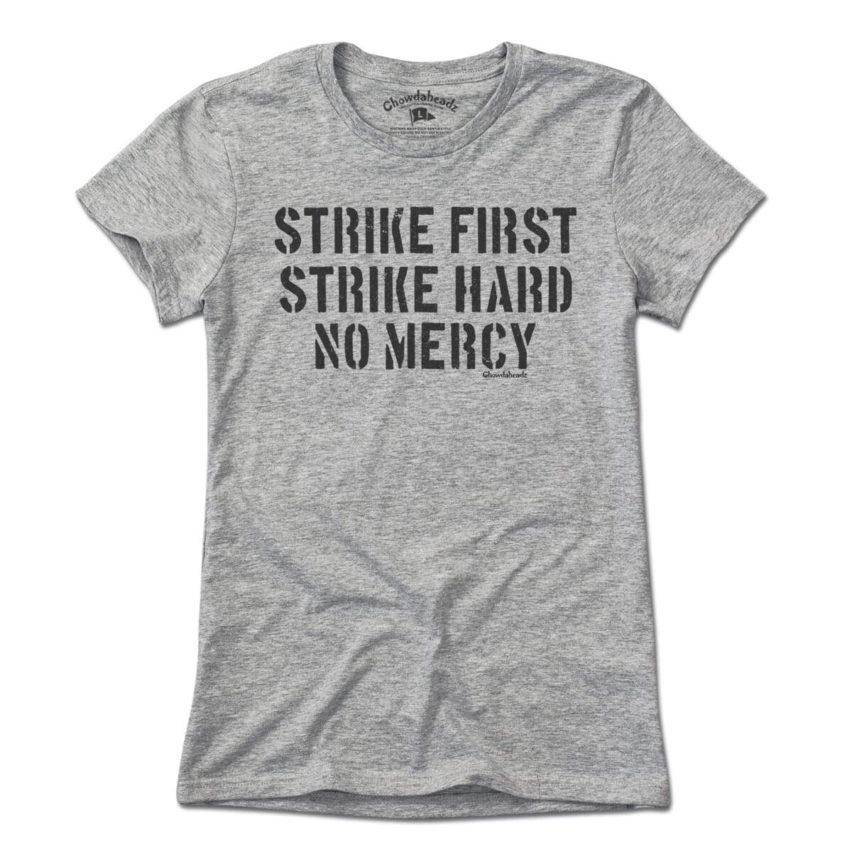 Strike First Strike Hard No Mercy T-Shirt