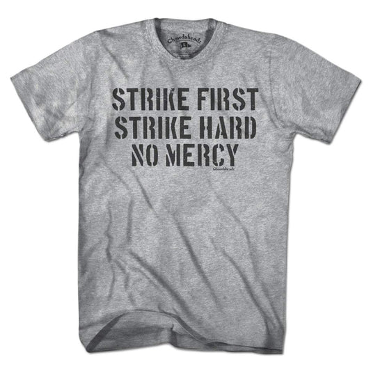 Strike First Strike Hard No Mercy T-Shirt