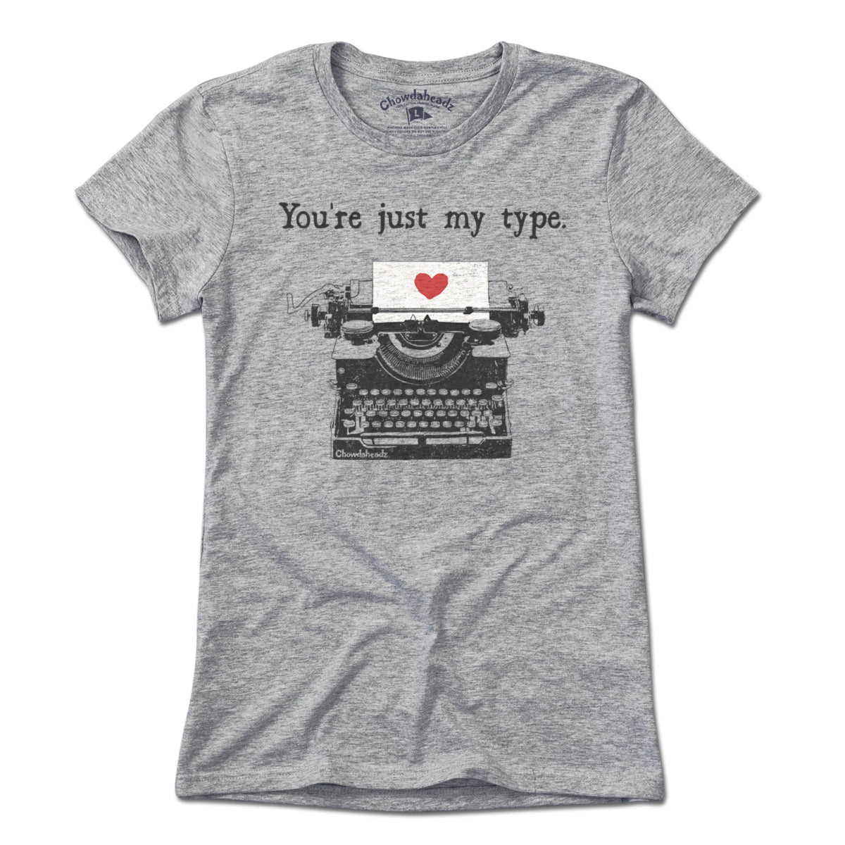 You're Just My Type T-Shirt