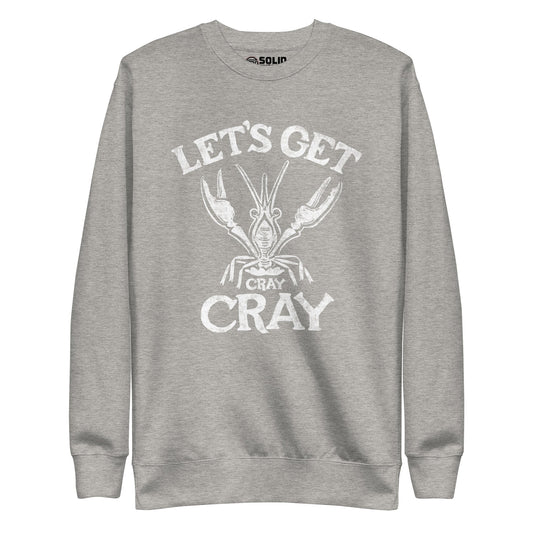 Unisex Let's Get Cray Cray Classic Fleece Sweatshirt
