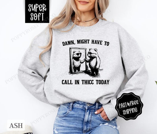 Call In Thicc Sweatshirt, Funny Sweater, Women's Crewneck, Sarcastic Sweatshirt