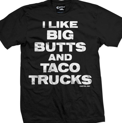 I Like Big Butts and Taco Trucks Men's T-Shirt