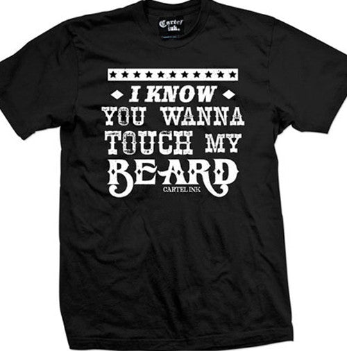 I Know You Want To Touch My Beard Men's T-Shirt