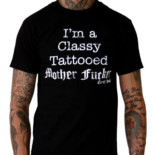I'm A Classy Tattooed Mother Fucker Men's T-Shirt