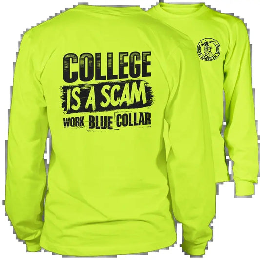 College Is A Scam Work Blue Collar -  High Visibility Long Sleeve Work Shirt - Cotton Poly Premium Blend - Funny, Sarcastic Designs For Blue Collar