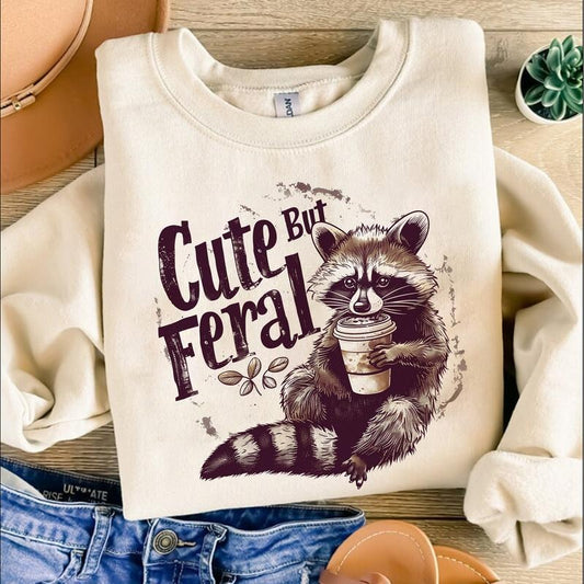 Cute But Feral Funny Sweatshirt, Sarcastic Snarky Crewneck, Funny Raccoon Adult Humor T-Shirt, Funny Sarcastic Quote Shirt