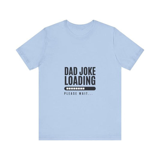 Dad Joke Loading Please Wait Shirt Hoodie Sweater Funny Dad Humor Shirt Comical Graphic Tee Perfect Father's Day Gift Cool Dad Shirt