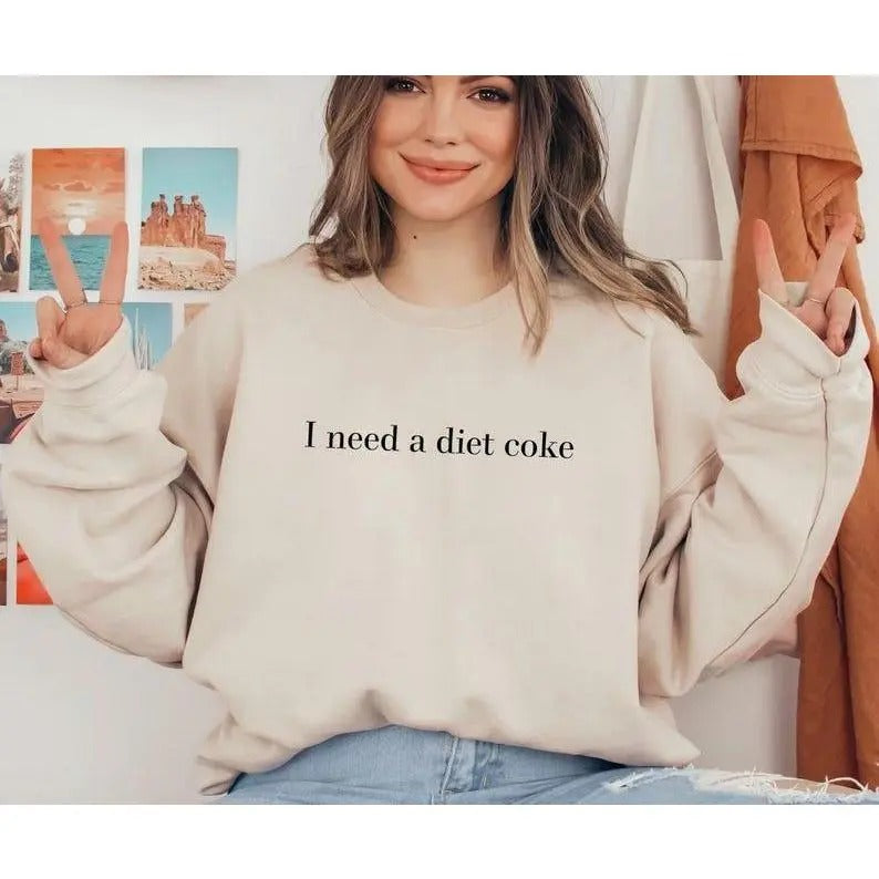 Diet Coke Sweatshirt, Diet Coke Shirt, Coke Sweatshirt, Trendy Sweatshirt, Funny Shirt, I Need A Diet Coke