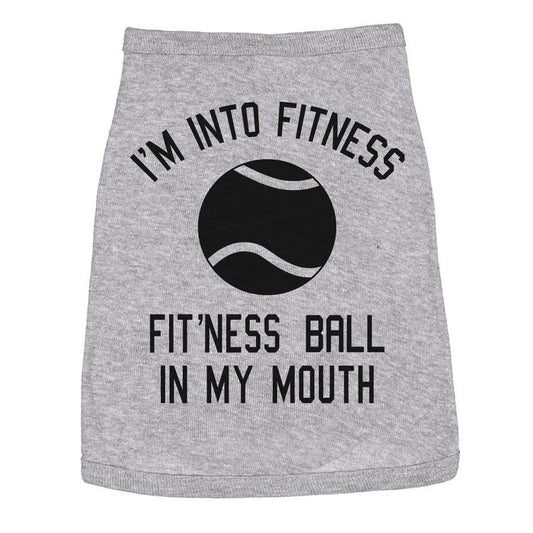 Dog Shirt Im Into Fitness Ball In My Mouth Funny Clothes For Small Breed Pup Fitness Shirt For Dogs Funny Dog Puppy Shirt Grey