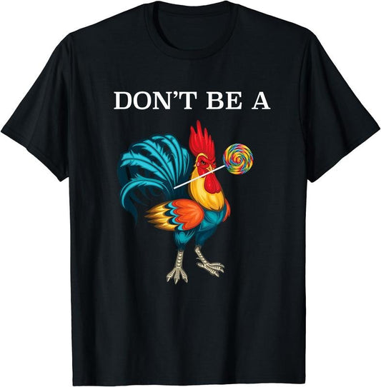 Don't Be A Sucker Funny Cock Chicken Father Day T-Shirt