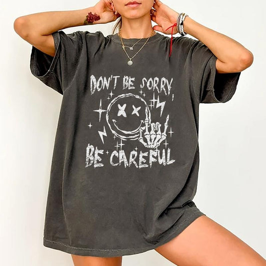 Don't Be Sorry Be Careful Tee, Adult Humor Graphic Tee Women, Sarcatic Unhinged Shirts, Viral T-shirts For Women, Trending Oversized Graphic Tee, Shirts For Girls, Women's Tops, Womenswear, Cotton Fabric Relaxed Fit Chic Style