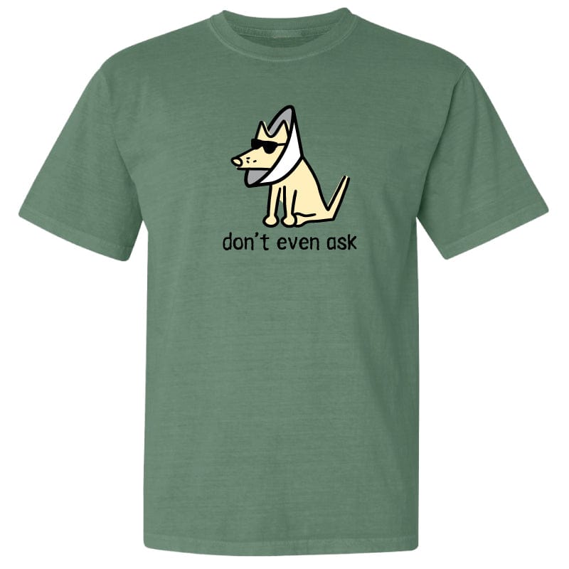 Don't Even Ask - Classic Tee