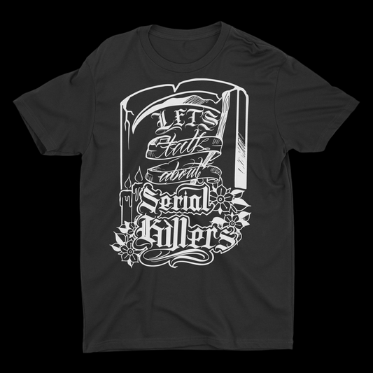 LetÃ¢â‚¬â„¢s Talk About Serial Killers T-Shirt