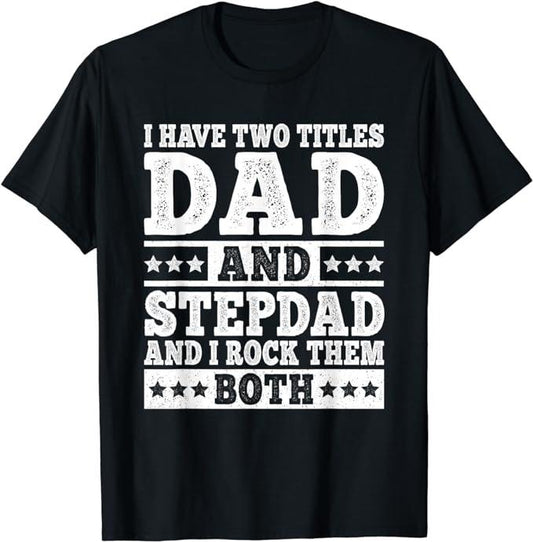 Father's Day T-Shirt, Gifts For Stepdad, I Have Two Titles Dad And Stepdad T-Shirt Menswear Fashion Casual Cotton Top Basic