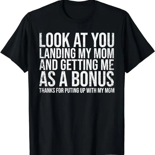 Father's Day T-Shirt, Gifts For Stepdad, Look At You Landing My Mom Getting Me As A Bonus Funny Dad T-Shirt Menswear Casual Cotton Top Basic
