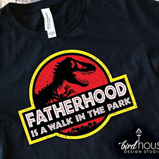 Fatherhood Is A Walk In The Park Shirt, Funny Graphic Tees For Dad, FatherS Day Gift Ideas, Dinosaur, Full Color, Graphic Tees For Dads