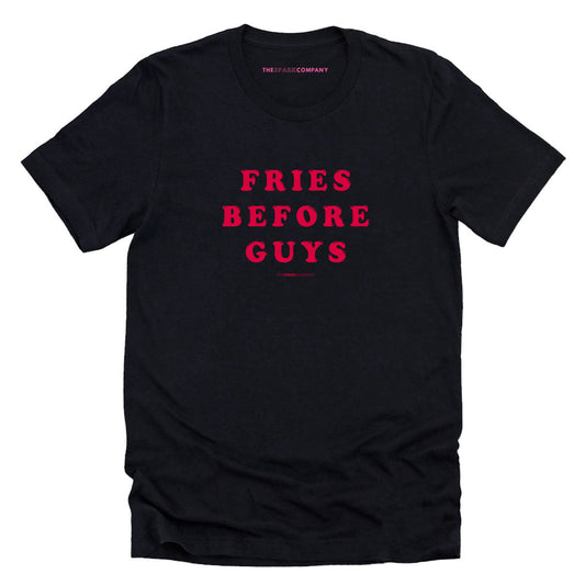 Fries Before Guys T-Shirt
