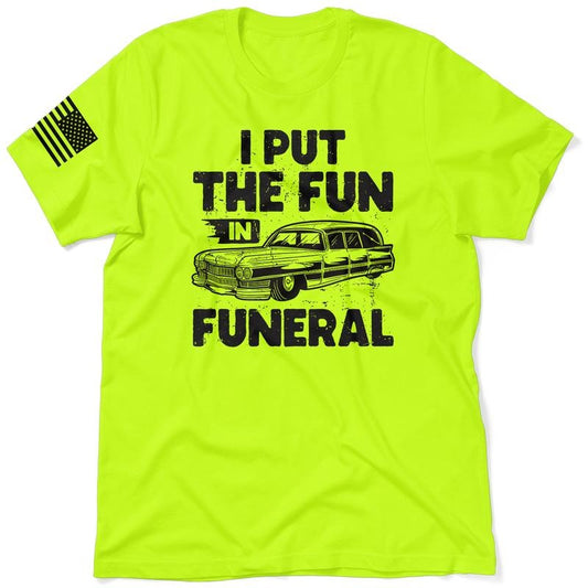 Fun in Funeral - Hi Visibility Safety Work T-Shirt Jersey Menswear For Blue Collar Workers | Funny, Sarcastic | Graphic Tees Apparel