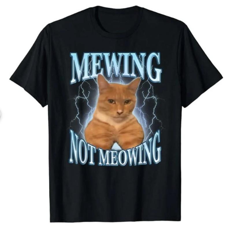 Funny Cat Meme Mewing LooksMax Meowing cat shirt Menswear Top Underwear Man Tshirt Human Streetwear Crewneck Round Neck T-Shirt Tropical