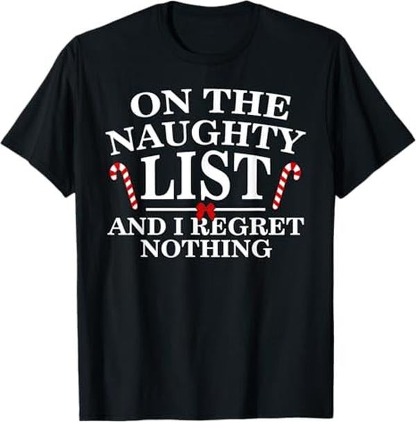 Funny Christmas Shirts, On The Naughty List And I Regret Nothing Funny Xmas Shirt - Menswear Top