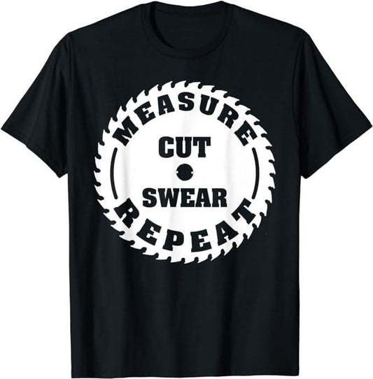 Funny Construction Work Shirts, Funny Carpenter Woodwork T Shirt Measure Cut Swear Repeat T-Shirt Menswear Casual Cotton