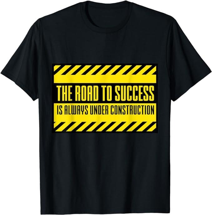 Funny Construction Work Shirts, The Road To Success Is Always Under Construction T-Shirt Menswear Casual Cotton