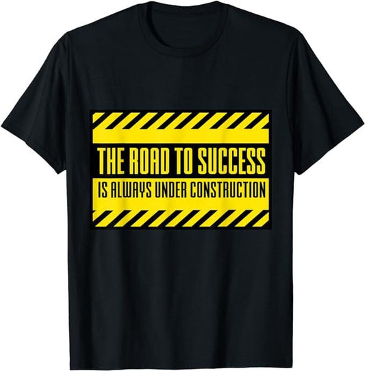 Funny Construction Work Shirts, The Road To Success Is Always Under Construction T-Shirt Menswear Casual Cotton