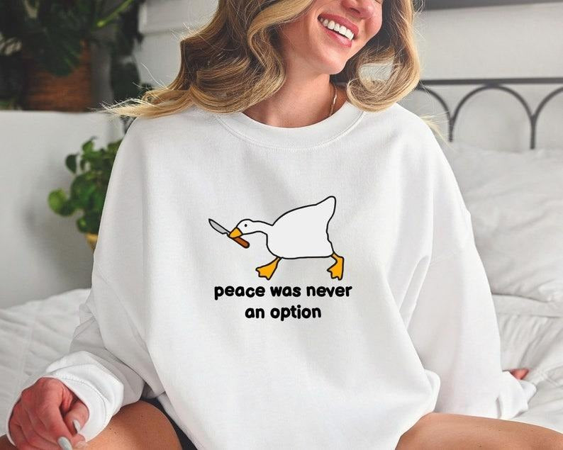 Funny Duck Sweatshirt, Peace Was Never An Option Hoodie, Funny Goose Sweatshirt, Unisex Sweatshirt, Gift For Her