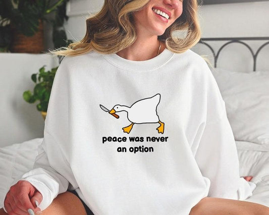 Funny Duck Sweatshirt, Peace Was Never An Option Hoodie, Funny Goose Sweatshirt, Unisex Sweatshirt, Gift For Her