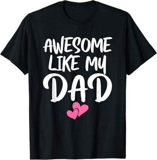 Funny Father Shirts, Gift For Dad, Awesome Like My Dad Shirt Daughter Dad and Son Matching T-Shirt - Menswear Top