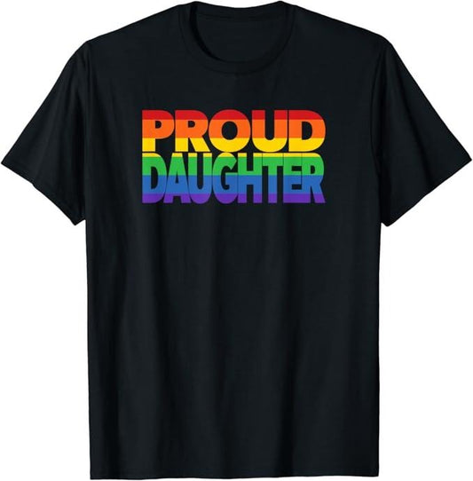 Funny Friend Shirts, Gift For Gay Best Friend, Gay Pride Shirt Proud Daughter LGBT Parent T-Shirt Menswear Top Casual Classic
