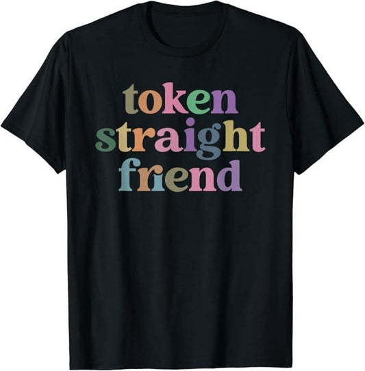 Funny Friend Shirts, Gift For Gay Best Friend, Token Straight Friend Shirt Gay Pride Rainbow Equality T-Shirt Basic Casual Classic