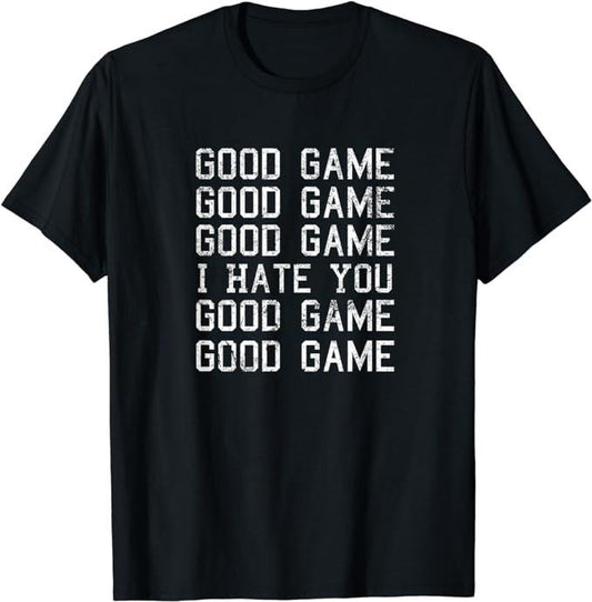 Funny Gamer Shirts, Special Gifts For Gamers, Good Game Good Game I Hate You Funny T-Shirt Menswear Casual Classic