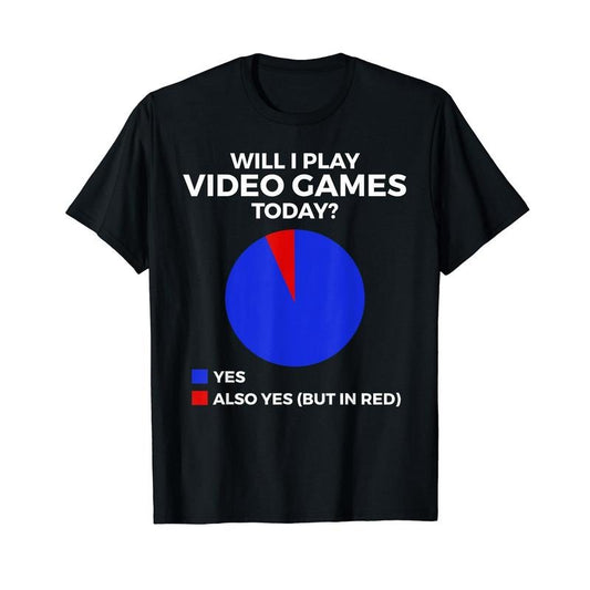 Funny Gamer Shirts, Special Gifts For Gamers, Will I Play Video Games Today Funny Gamer Gaming T-Shirt Menswear Top Casual