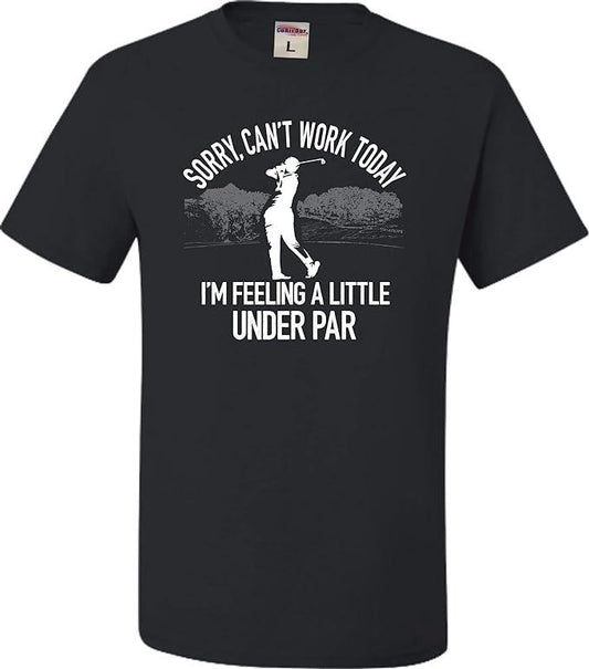 Funny Golf T-Shirt, Gift For Golfer, Go All Out Adult Can't Work Today I'm Feeling A Little Under Par Golf T-Shirt Menswear