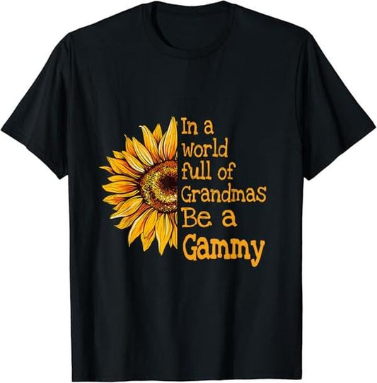 Funny Grandma Shirt, Gift For Grandmother, In A World Of Grandmas Be a Gammy Special Grandma T-Shirt Casual Cotton Top