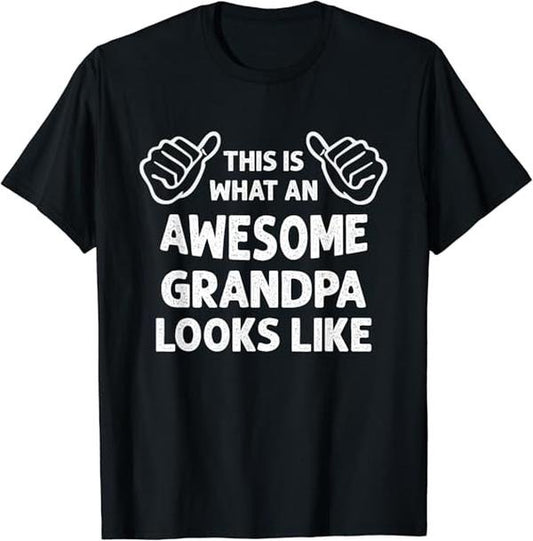 Funny Grandpa Shirt, Gift For Grandfather, This Is What An Awesome Grandpa Looks Like Funny Grandfather T-Shirt Menswear Casual Cotton Top