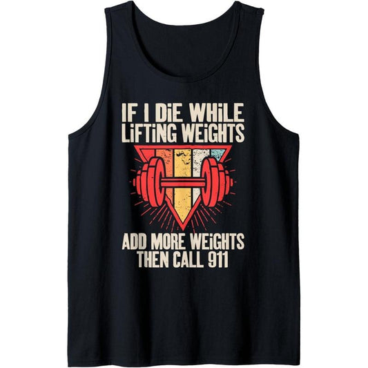 Funny If I Die While Lifting Weights - Workout Gym Tank Top made in usa