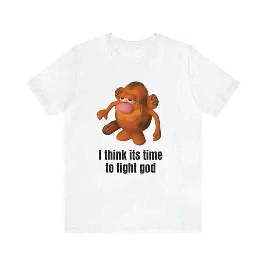 Funny Meme Shirt, I Think Its Time To Fight God Tee, Gift Unisex T-Shirt