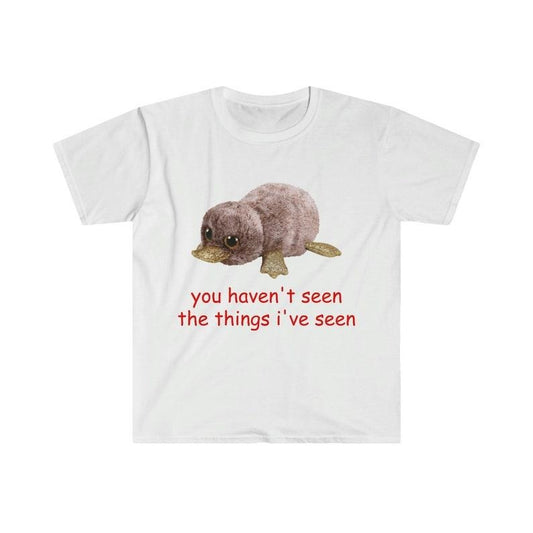 Funny Meme Shirt, Oddly Specific you haven't seen the things i've seen Tee, Gift Unisex T-Shirt