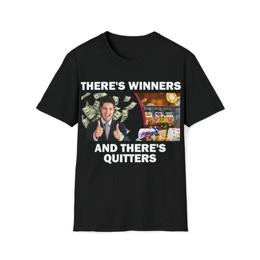 Funny Meme Shirt, There's Winners And There's Quiters Tee, Gambling Gift Unisex T-Shirt