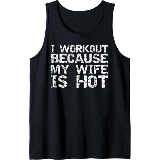 Funny Men's Fitness Gift I Workout because My Wife is Hot Tank Top Made in USAstyle{n002}2