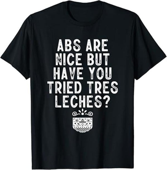 Funny Mexican Shirts, Funny Tres Leches Cake Mexican Food Lover Mexico Foodie Gift T-Shirt Menswear Top Casual Classic
