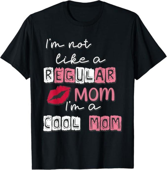 Funny Mother Shirts, Gift For Mom, I'm Not Like A Regular Mom I'm A Cool-Mom Funny Mothers Day T-Shirt - Menswear Top