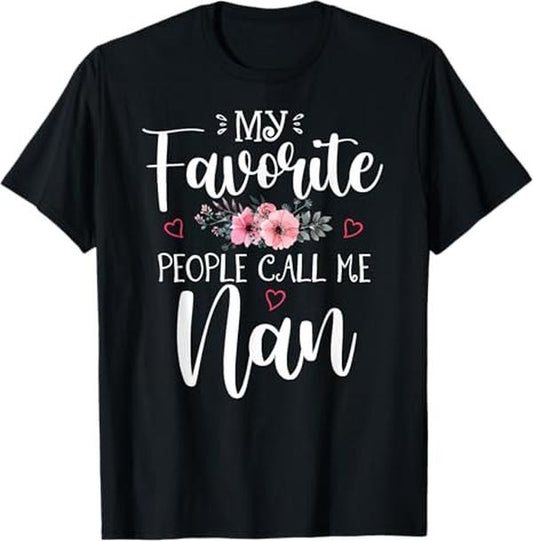 Funny Mother Shirts, Gift For Mom, My Favorite People Call Me Nan Funny Floral Mother's Day T-Shirt - Menswear Top